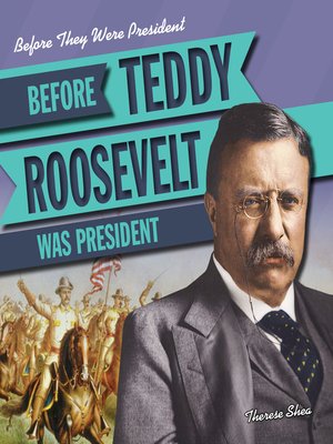cover image of Before Teddy Roosevelt Was President